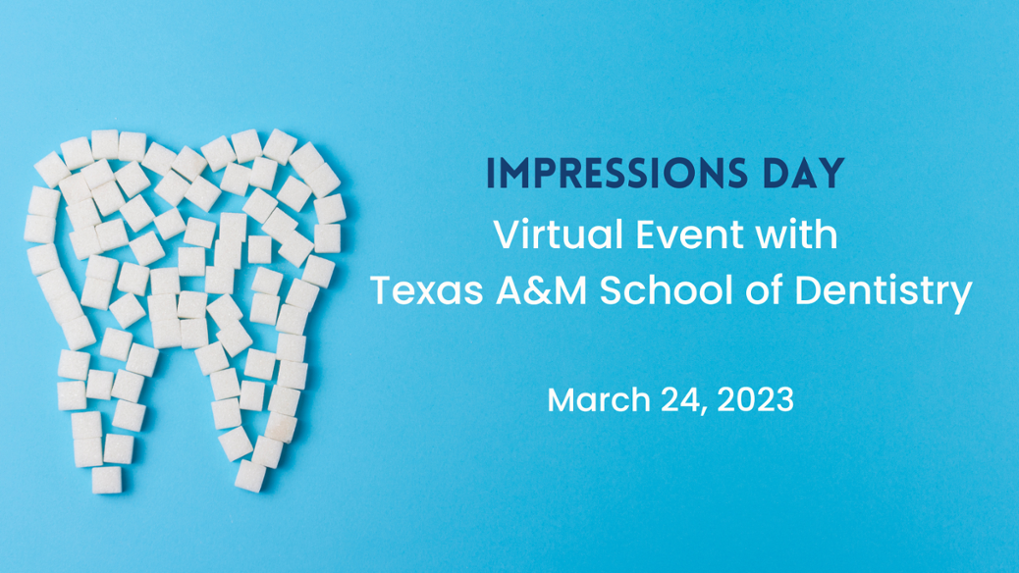 Impressions Day: A Virtual Pre-Dental Event with Texas A&M School of Dentistry on March 24